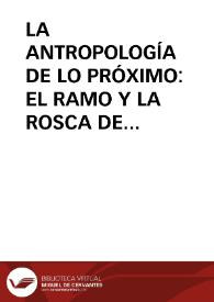 LA ANTROPOLOGÍA DE LO PRÓXIMO: EL RAMO Y LA ROSCA DE SAN ROQUE RESUMEN