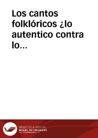 Los cantos folklóricos ¿lo autentico contra lo bello?.Un nuevo concepto de música folklórica