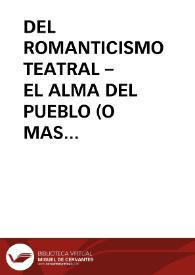 DEL ROMANTICISMO TEATRAL – EL ALMA DEL PUEBLO (O MAS ALLA DE LA ESCRITURA)