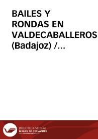 BAILES Y RONDAS EN VALDECABALLEROS (Badajoz)