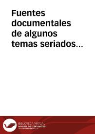 Fuentes documentales de algunos temas seriados profanos - religiosos