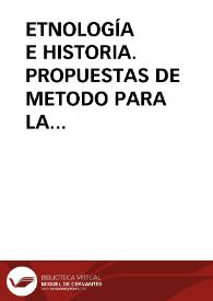 ETNOLOGÍA E HISTORIA. PROPUESTAS DE METODO PARA LA INVESTIGACIÓN HISTORICA