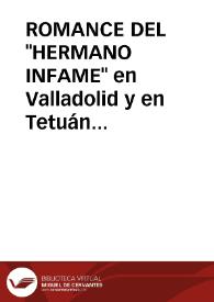 ROMANCE DEL 'HERMANO INFAME' en Valladolid y en Tetuán