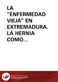 LA “ENFERMEDAD VIEJA” EN EXTREMADURA. LA HERNIA COMO MODELO