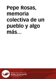Pepe Rosas, memoria colectiva de un pueblo y algo más