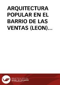 ARQUITECTURA POPULAR EN EL BARRIO DE LAS VENTAS (LEON) (I)