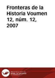 Fronteras de la Historia. Vol. 12, núm. 12, 2007