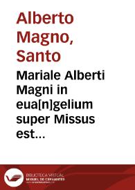 Mariale Alberti Magni in eua[n]gelium super Missus est Gabriel angelus
