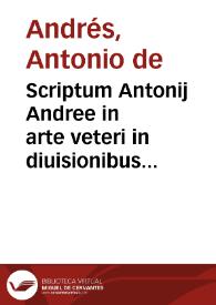 Scriptum Antonij Andree in arte veteri in diuisionibus boetij cum quaestionibus eiusdem
