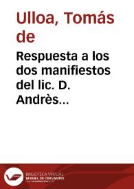 Respuesta a los dos manifiestos del lic. D. Andrès Nieto, que da a luz en defensa de la verdad de su honor y de los cirujanos de Salamanca