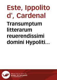 Transumptum litterarum reuerendissimi domini Hypoliti cardenalis sancte Lucie atque archiepiscopi Mediolanensis de veritate sacrorum stygmatum ......