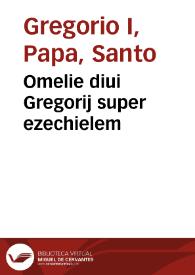 Omelie diui Gregorij super ezechielem