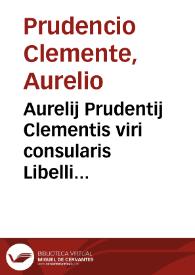 Aurelij Prudentij Clementis viri consularis Libelli cum co[m]mento Antonij Nebrissensis