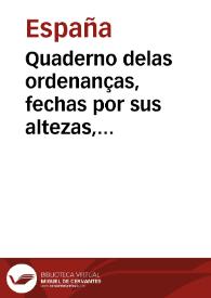 Quaderno delas ordenanças, fechas por sus altezas, cerca dela orden judicial, [y] aranzeles delos derechos que las justicias [y] escriuanos del...