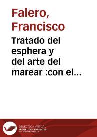 Tratado del esphera y del arte del marear :con el regimie[n]to de las alturas : co[n] algu[n]as reglas nueuame[n]te escritas muy necessarias