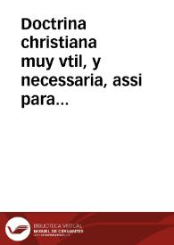 Doctrina christiana muy vtil, y necessaria, assi para los españoles, como para los naturales, en lengua mexicana y castellana, ordenada por mandado...