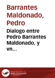 Dialogo entre Pedro Barrantes Maldonado, y vn cauallero estrangero en que cuenta el saco que los turcos hizieron en Gibraltar. Y el vencimiento y...