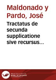 Tractatus de secunda supplicatione sive recursus adversus revisionis sententias Supremi Senatus Regiarumque Chancellariarum et aliorum tribunalium...