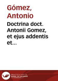Doctrina doct. Antonii Gomez, et ejus addentis et nepotis Didaci Gomez Cornejo ad Leges Tauri enucleata, et in compendium redacta