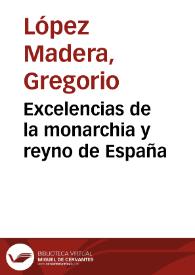 Excelencias de la monarchia y reyno de España