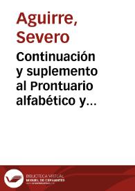Continuación y suplemento al Prontuario alfabético y cronológico por órden de materias de las instrucciones, ordenanzas, reglamentos, pragmáticas y...