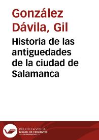 Historia de las antiguedades de la ciudad de Salamanca