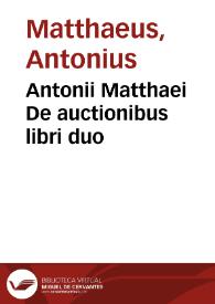 Antonii Matthaei De auctionibus libri duo
