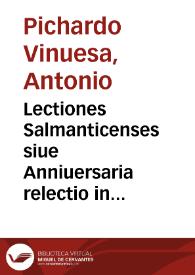 Lectiones Salmanticenses siue Anniuersaria relectio in L. Gallus XXIX cum suis 2[parágrafo] D. de liberis et posthumis