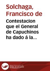 Contestacion que el General de Capuchinos ha dado á la censura que la Junta Provincial puso á la observacion respetuosa que dirigió al Rey y las...