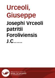 Josephi Vrceoli patritii Foroliviensis J.C... Consultationes forenses rerum practicabilium et iudicatarum