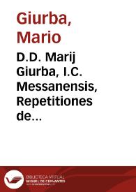 D.D. Marij Giurba, I.C. Messanensis, Repetitiones de successione feudorum inter ascendentes et descendentes masculos, ad capit. CXVIII Regis et Imperat. Caroli V, ...
