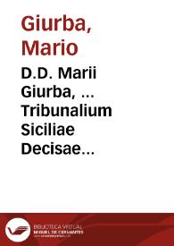 D.D. Marii Giurba, ... Tribunalium Siciliae Decisae Observationes :