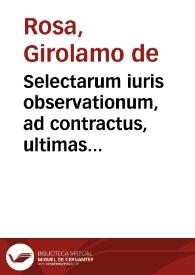 Selectarum iuris observationum, ad contractus, ultimas voluntates, et iudicia, pertinentium cum supremorum Regni Neapolis tribunalium decisionibus