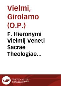 F. Hieronymi Vielmij Veneti Sacrae Theologiae doctoris, ordinis Praedicatorum, vicarij generalis prouinciae S. Dominici Oratio apologetica