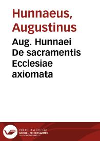 Aug. Hunnaei De sacramentis Ecclesiae axiomata