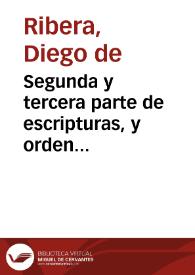 Segunda y tercera parte de escripturas, y orden judicial en casos particulares para los escriuanos del numero y reyno, y de las prouincias de los...
