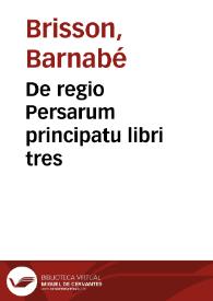 De regio Persarum principatu libri tres