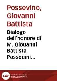 Dialogo dell'honore di M. Giouanni Battista Posseuini Mantouano