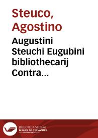 Augustini Steuchi Eugubini bibliothecarij Contra Laurentium Vallam, De falsa Donatione Constantini libri duo