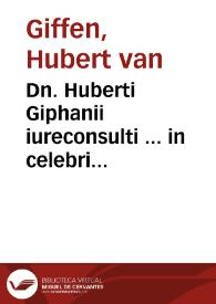 Dn. Huberti Giphanii iureconsulti ... in celebri Vniuersitate Ingolstadiensi iuris caesarei professoris nobilissimi De renunciationibus tractatus...