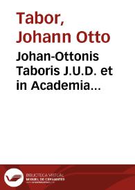 Johan-Ottonis Taboris J.U.D. et in Academia Argentoratensi anteccessoris Commentarius ad tit. Cod. De metatis et epidemeticis :