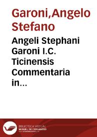 Angeli Stephani Garoni I.C. Ticinensis Commentaria in tit. De senatoribus no. const. status mediolani Lib. I. Tit. IV