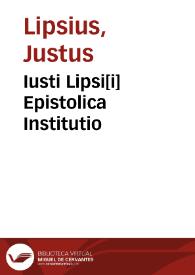 Iusti Lipsi[i] Epistolica Institutio