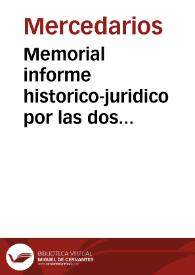 Memorial informe historico-juridico por las dos familias calzada y descalza de el Orden de la Santisima Trinidad, redempcion de cautivos con el...
