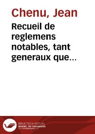 Recueil de reglemens notables, tant generaux que particuliers, donnez entre ecclesiastiques, pour la celebratio[n] du seruice diuin, juges,...