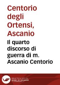 Il quarto discorso di guerra di m. Ascanio Centorio