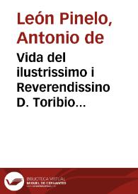 Vida del ilustrissimo i Reverendissino D. Toribio Alfonso Mogrovejo arcobispo [sic] de la ciudad de los Reyes Lima, Cabeza de las Provincias del...