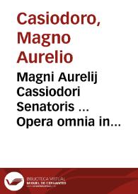 Magni Aurelij Cassiodori Senatoris ... Opera omnia in duos tomos distributa