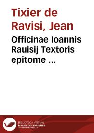 Officinae Ioannis Rauisij Textoris epitome ...