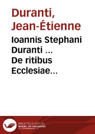 Ioannis Stephani Duranti ... De ritibus Ecclesiae Catholicae libri tres : quod ad indices attinet, sequentem vide paginam